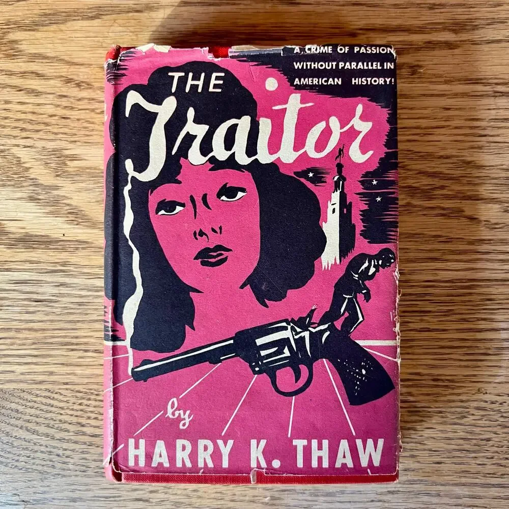 1st Edition The Traitor 1925 Harry K Thaw True Crime Memoir Original Dust Jacket